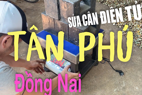 Sửa cân điện tử ở Tân Phú Đồng Nai sửa cân điện tử XK3190-T7E