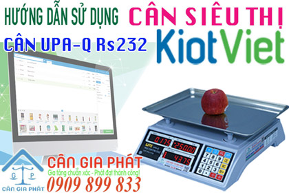 Hướng dẫn sử dụng cân điện tử UPA-Q & phần mềm KiotViet