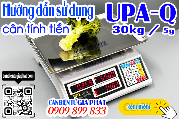Hướng dẫn sử dụng cân tính tiền UPA-Q 30kg - CÂN ĐIỆN TỬ GIA PHÁT