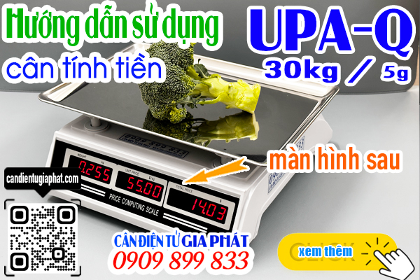 Cân điện tử tính tiền UPA-Q 30kg 2 màn hình số trước sau - CÂN ĐIỆN TỬ GIA PHÁT