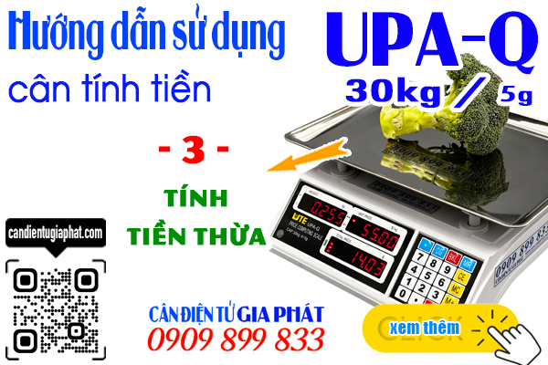 Hướng dẫn sử dụng cân UPA-Q 30kg - CÂN ĐIỆN TỬ GIA PHÁT
